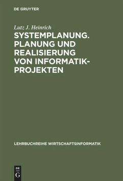 Systemplanung. Planung und Realisierung von Informatik-Projekten - Heinrich, Lutz J.