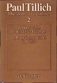 Kulturphilosophische Schriften. Writings in the Philosophy of Culture / Hauptwerke, in 6 Bdn. Bd.2 - Tillich, Paul