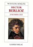 Hector Berlioz und seine Zeit / Große Komponisten und ihre Zeit