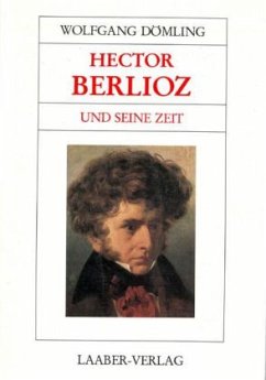 Hector Berlioz und seine Zeit / Große Komponisten und ihre Zeit - Dömling, Wolfgang