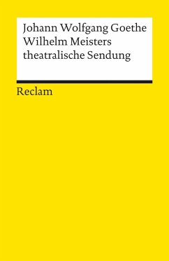 Wilhelm Meisters theatralische Sendung - Goethe, Johann Wolfgang von