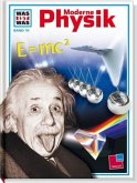 Moderne Physik / Was ist was Bd.79
