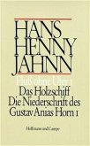 Das Holzschiff. Die Niederschrift des Gustav Anias Horn 1 / Fluß ohne Ufer, 3 Tle. 1