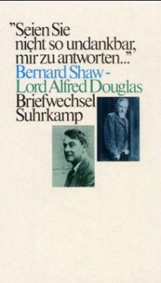 'Seien Sie nicht so undankbar, mir zu antworten', Briefwechsel - Shaw, George Bernard;Douglas, Alfred