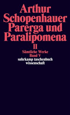 Parerga und Paralipomena II. Kleine philosophische Schriften - Schopenhauer, Arthur