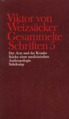 Der Arzt und der Kranke; Stücke einer medizinischen Anthropologie / Gesammelte Schriften 5 - Weizsäcker, Viktor von;Weizsäcker, Viktor von