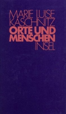 Orte und Menschen - Kaschnitz, Marie L.