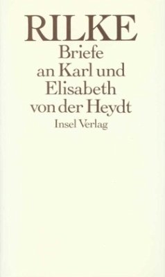 Die Briefe an Karl und Elisabeth von der Heydt 1905-1922 - Rilke, Rainer Maria