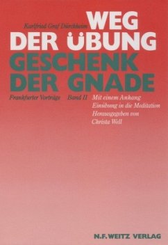 Weg der Übung - Geschenk der Gnade. Frankfurter Vorträge - Dürckheim, Karlfried von