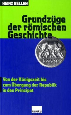 Von der Königszeit bis zum Übergang der Republik in den Prinzipat / Grundzüge der römischen Geschichte Tl.1 - Bellen, Heinz