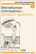 Betriebsratsinformation - attraktiv gestaltet - Fricke, Wolfgang / Grimberg, Herbert / Wolter, Wolfgang (Hgg.)