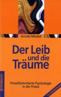 Der Leib und die Träume - Mindell, Arnold