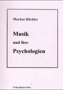 Musik und ihre Psychologien - Büchler, Markus