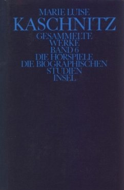 Die Hörspiele; Die biographischen Studien / Gesammelte Werke, 7 Bde., Ln 6 - Kaschnitz, Marie L.