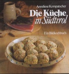 Die Küche in Südtirol, Miniausgabe - Kompatscher, Anneliese