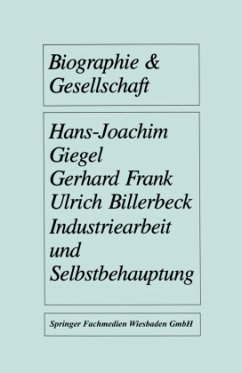 Industriearbeit und Selbstbehauptung - Giegel, Hans-Joachim; Frank, Gerhard; Billerbeck, Ulrich