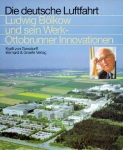 Ludwig Bölkow und sein Werk - Ottobrunner Innovationen - Gersdorff, Kyrill von