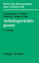 Arbeitsgerichtsgesetz: ArbGG - Germelmann, Claas-Hinrich / Matthes, Hans-Christoph / Prütting, Hanns / Müller-Glöge, Rudi