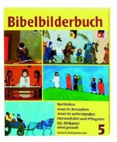 Bibelbilderbuch Bartimäus. Jesus in Jerusalem. Jesus ist auferstanden. Himmelfahrt und Pfingsten. Ein Afrikaner wird getauft