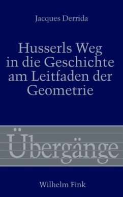 Husserls Weg in die Geschichte am Leitfaden der Geometrie - Derrida, Jacques