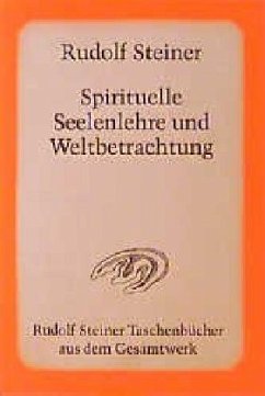 Spirituelle Seelenlehre und Weltbetrachtung - Steiner, Rudolf