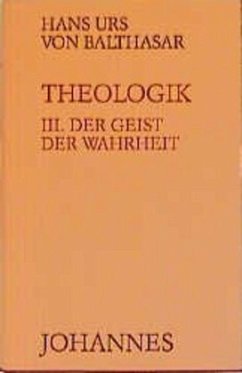 Theologik 3 / Der Geist der Wahrheit - Balthasar, Hans Urs von