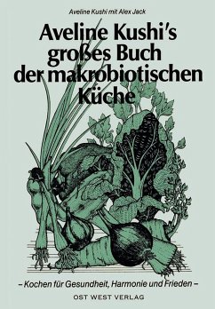 Aveline Kushi's grosses Buch der makrobiotischen Küche - Kushi, Aveline