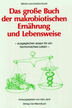 Das große Buch der makrobiotischen Ernährung und Lebensweise - Kushi, Michio;Kushi, Aveline