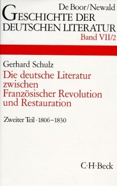 Geschichte der deutschen Literatur Bd. 7/2: Das Zeitalter der napoleonischen Kriege und der Restauration (1806-1830) / Geschichte der deutschen Literatur von den Anfängen bis zur Gegenwart 7/2, Tl.2 - Schulz, Gerhard