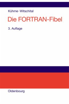 Die FORTRAN-Fibel - Kühme, Thomas;Witschital, Peter