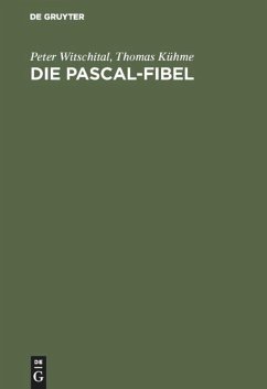 Die PASCAL-Fibel - Witschital, Peter;Kühme, Thomas
