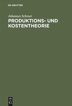 Produktions- und Kostentheorie - Schroer, Johannes