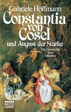 Constantia von Cosel und August der Starke - Hoffmann, Gabriele