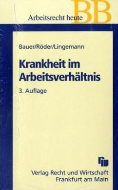 Krankheit im Arbeitsverhältnis - Bauer, Jobst-Hubertus; Röder, Gerhard; Lingemann, Stefan