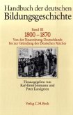 Handbuch der deutschen Bildungsgeschichte Bd. 3: 1800-1870 / Handbuch der deutschen Bildungsgeschichte, 6 Bde. Bd.3