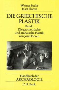 Die griechische Plastik / Handbuch der Archäologie Bd.1 - Floren, Josef (Bearb.)