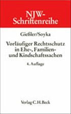 Vorläufiger Rechtsschutz in Ehe-, Familien- und Kindschaftssachen - Giessler, Hans / Soyka, Jürgen
