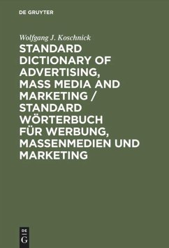 Standard Dictionary of Advertising, Mass Media and Marketing / Standard Wörterbuch für Werbung, Massenmedien und Marketing - Koschnick, Wolfgang J.
