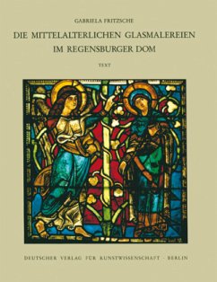 Corpus Vitrearum medii Aevi Deutschland / Die mittelalterlichen Glasmalereien im Regensburger Dom - Fritzsche, Gabriela