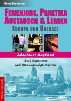 Ferienjobs, Praktika, Austausch & Lernen - Europa und Übersee / Ferienjobs und Praktika - Beckmann, Georg