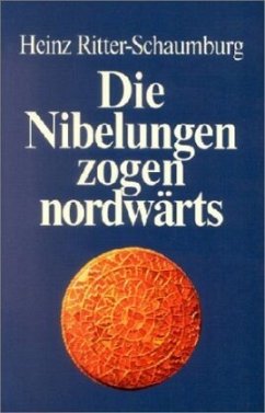 Die Nibelungen zogen nordwärts - Ritter-Schaumburg, Heinz