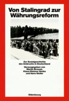 Von Stalingrad zur Währungsreform - Broszat, Martin / Henke, Klaus-Dietmar / Woller, Hans (Hgg.)