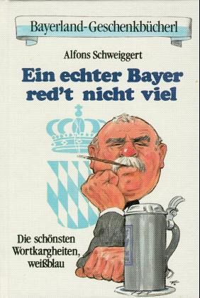 Ein echter Bayer redt' nicht viel
