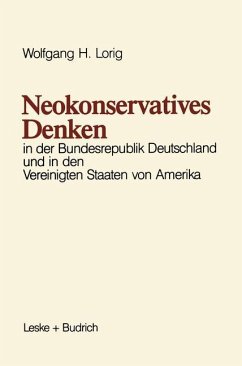 Neokonservatives Denken in der Bundesrepublik Deutschland und in den Vereinigten Staaten von Amerika - Lorig, Wolfgang H.