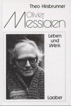 Olivier Messiaen, Leben und Werk - Hirsbrunner, Theo