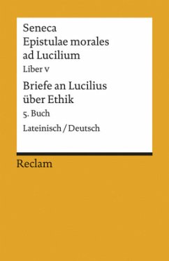 Briefe an Lucilius über Ethik/Epistulae morales ad Lucilium - Seneca