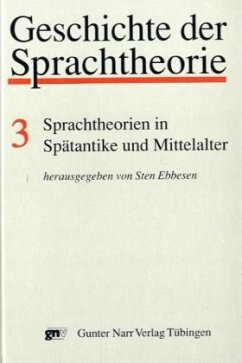 Sprachtheorien in Spätantike und Mittelalter / Geschichte der Sprachtheorie Bd.3 - Ebbesen, Sten und Peter Schmitter