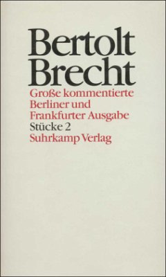 Stücke / Werke, Große kommentierte Berliner und Frankfurter Ausgabe Bd.2, Tl.2 - Brecht, Bertolt