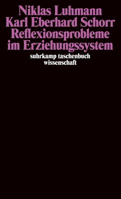 Reflexionsprobleme im Erziehungssystem - Luhmann, Niklas;Schorr, Karl Eberhard