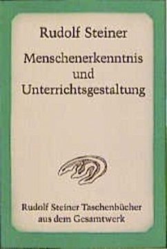 Menschenerkenntnis und Unterrichtsgestaltung - Steiner, Rudolf